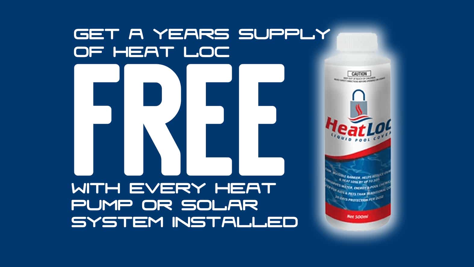 A promotional image offering a free 12-month supply of Heat Loc liquid pool cover with every heat pump or solar system installation. The background is blue, and the image features a bottle of Heat Loc prominently displayed on the right side. Enjoy this exclusive free promotion today! | AES Pool Heating Solutions